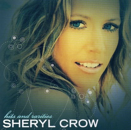 Free Sheryl Crow - Hits & Rarities (2007)