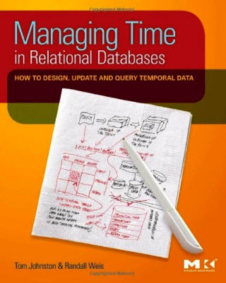 Managing Time in Relational Databases: How to Design, Update and Query Temporal Data