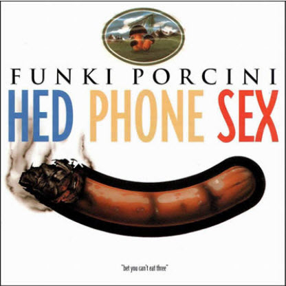 Free Funki Porcini - Hed Phone Sex (1995) FLAC